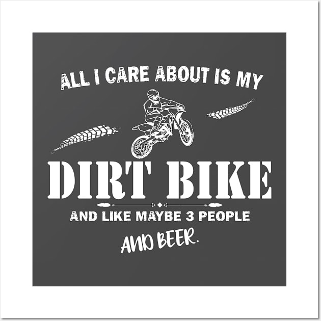 all i care about is my dirt bike and like maybe 3 people and beer Wall Art by bisho2412